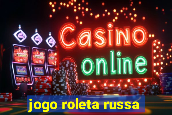 jogo roleta russa